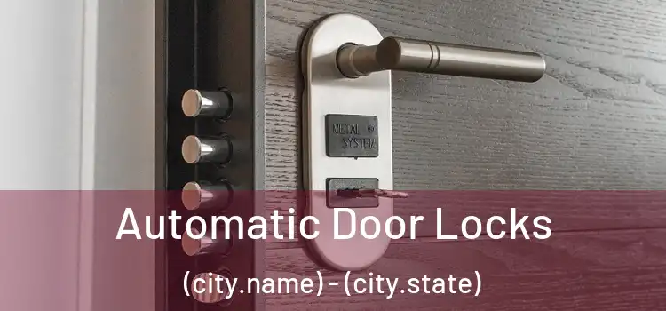  Automatic Door Locks (city.name) - (city.state)