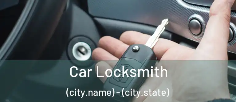 Car Locksmith (city.name) - (city.state)